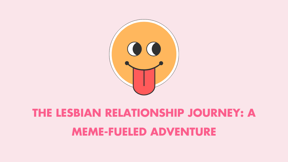 https://erossong.com/ The Lesbian Relationship Journey: A Meme-Fueled Adventure