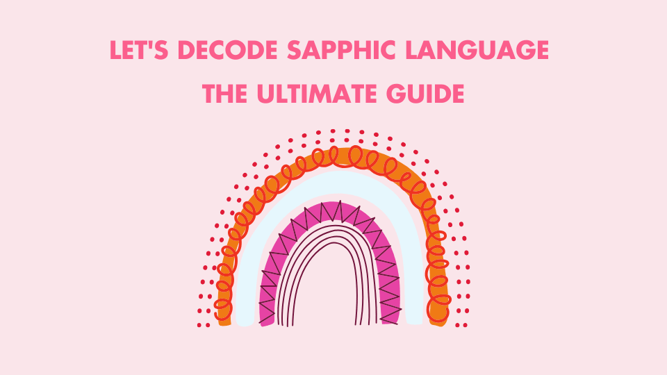 Let's Decode Sapphic Language - The Ultimate Guide - SAPHETTE