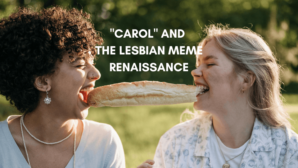 "Carol" and the Lesbian Meme Renaissance https://erossong.com/blogs/news