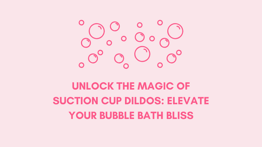 Unlock the Magic of Suction Cup Dildos: Elevate Your Bubble Bath Bliss https://erossong.com/blogs/news
