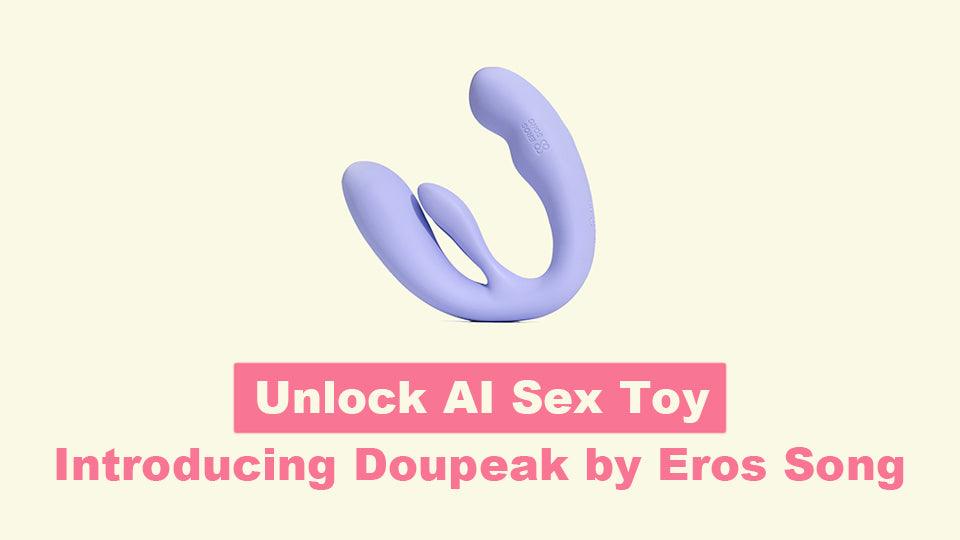 Unlock AI Sex Toy: Introducing Doupeak by Eros Song https://erossong.com/
