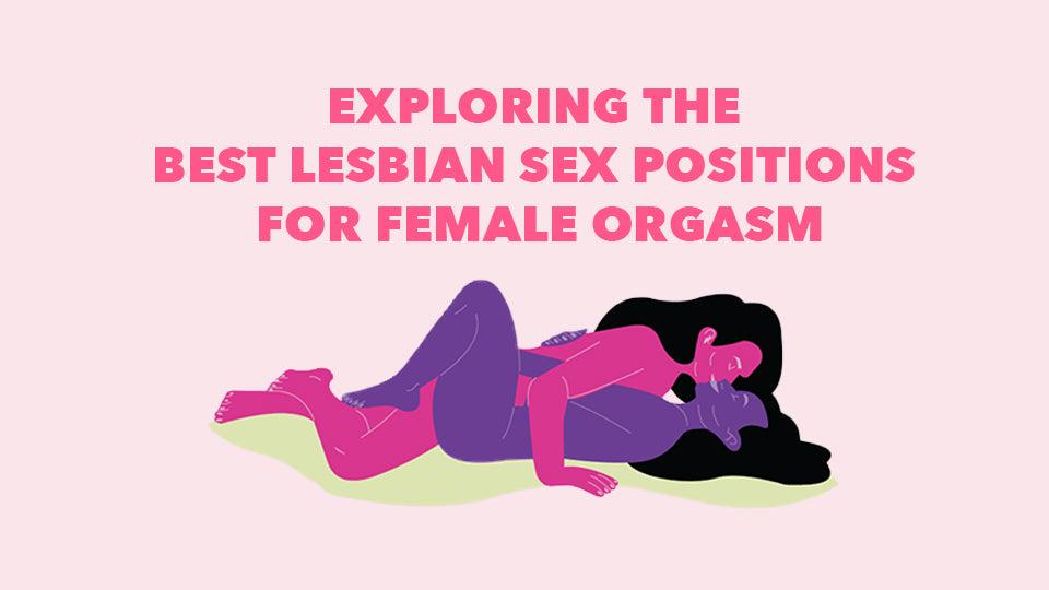 Exploring the Best Lesbian Sex Positions for Female Orgasm  https://erossong.com/