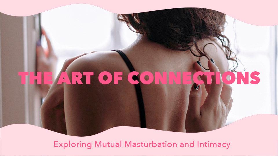 The Art of Connection: Exploring Mutual Masturbation and Intimacy https://erossong.com/