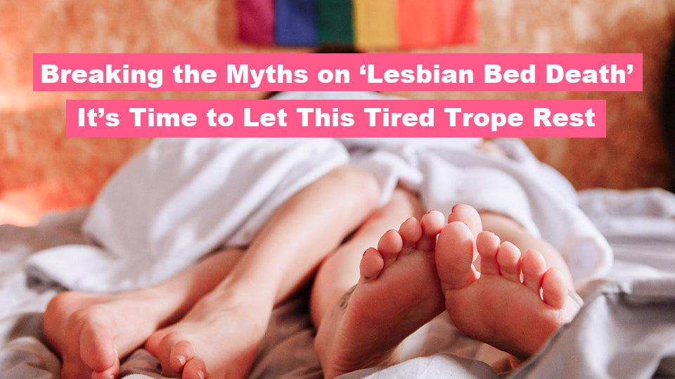 Breaking the Myths on ‘Lesbian Bed Death’ -- It’s Time to Let This Tired Trope Rest https://erossong.com/
